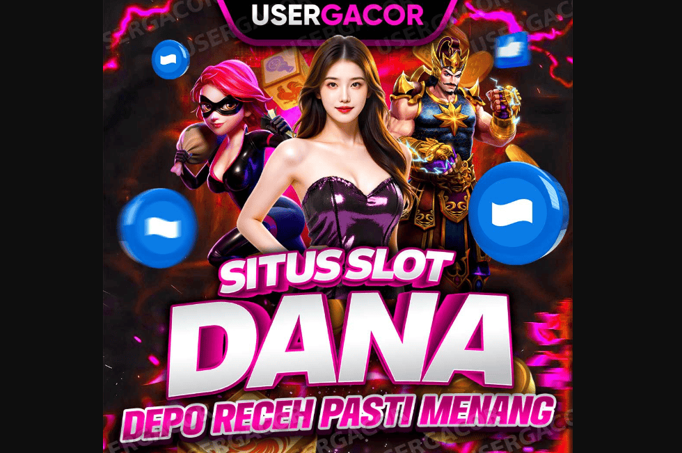 Usergacor: Situs Slot Dana Deposit Receh Paling Gampang Menang